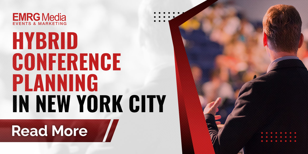Hybrid conference planning in NYC: EMRG Media discusses event and marketing services for hybrid conferences in New York City.